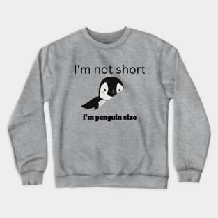 I'm Not Short I'm Penguin Size Cute Penguin Lover Gifts Crewneck Sweatshirt